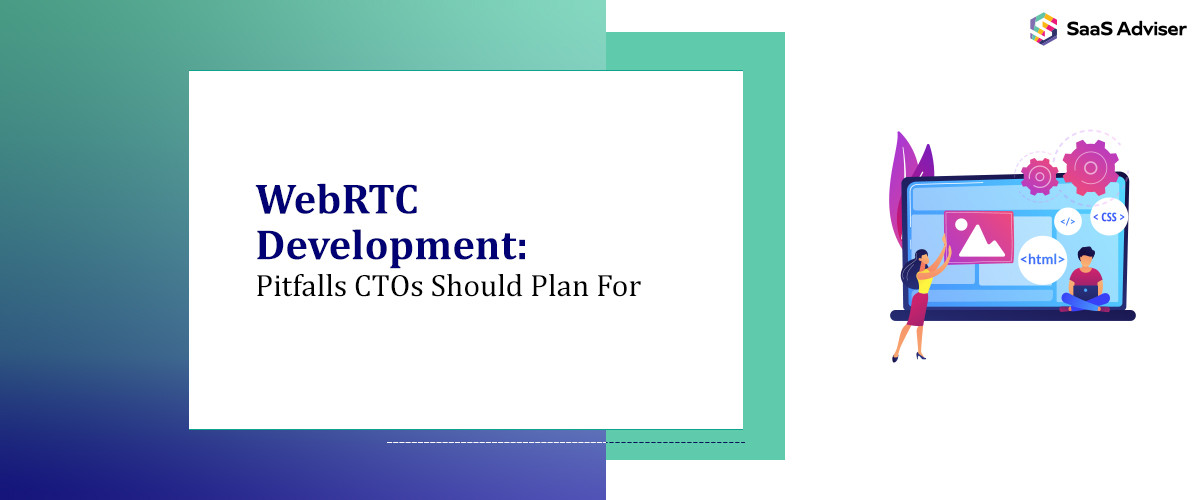 WebRTC Development: Pitfalls CTOs Should Plan For